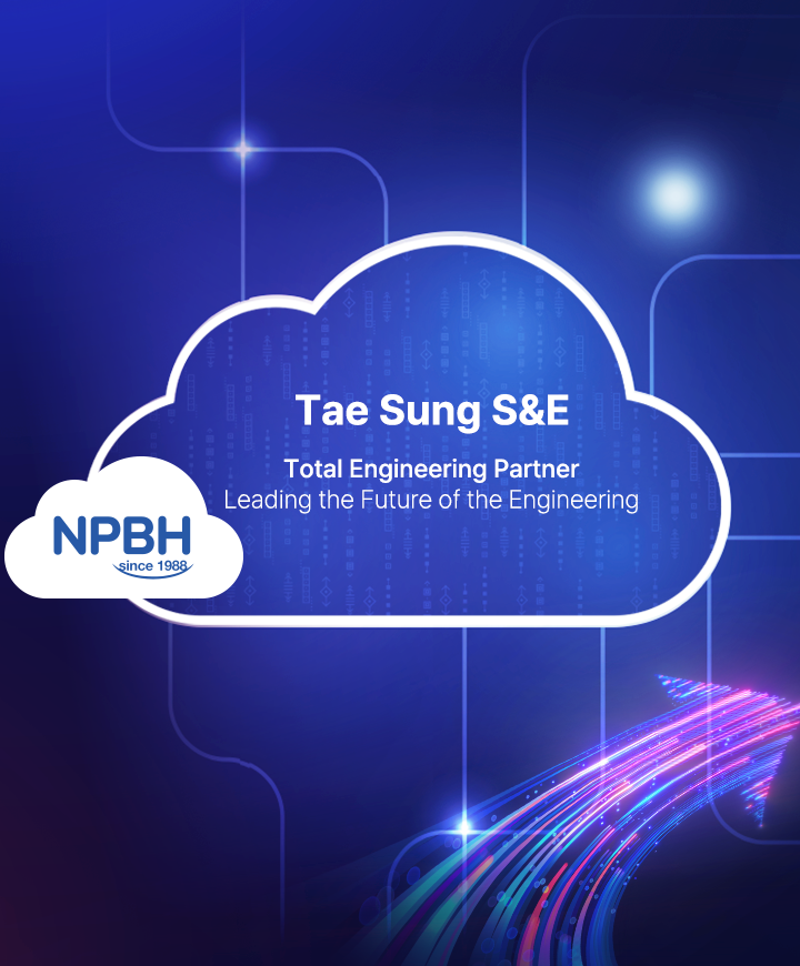 Tae Sung S&E / Total Engineering Partner : Leading the Future of the Engineering